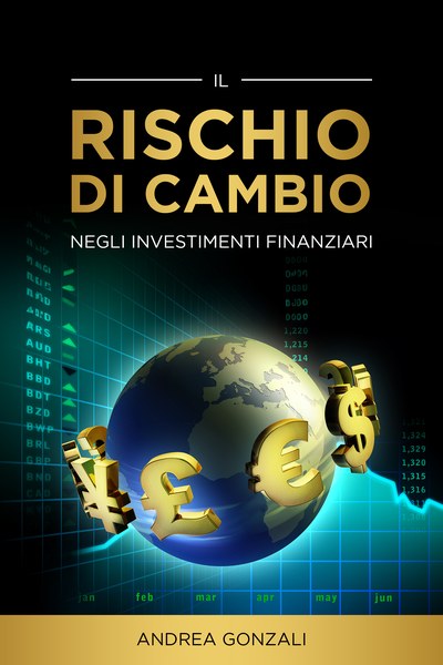 Copertina del libro Il rischio di cambio negli investimenti finanziari di Andrea Gonzali